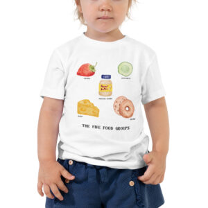 The 5 Food Groups: Toddler T-Shirt